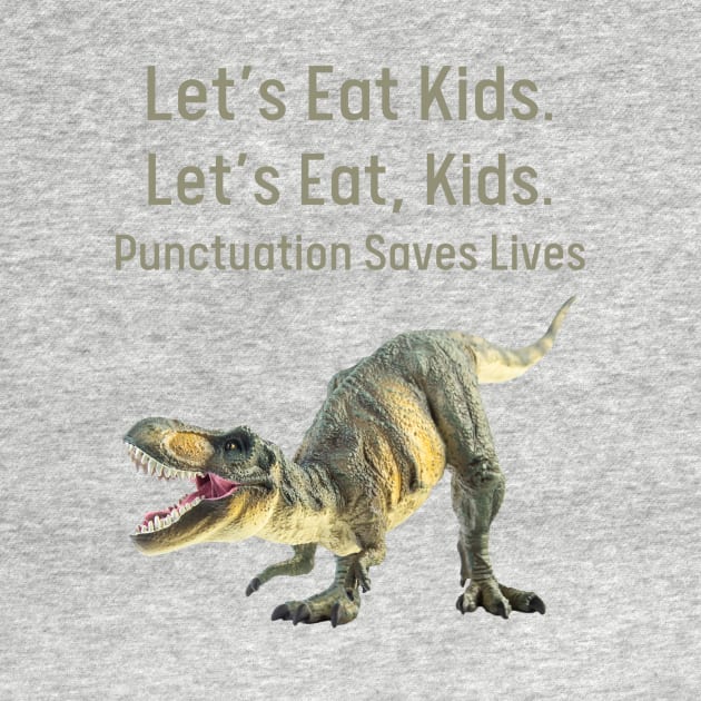 Punctuation Matters Tee - "Let's Eat Kids" vs "Let's Eat, Kids" Dinosaur Shirt, Sarcastic Educator Gift, Grammar Nerd Present by TeeGeek Boutique